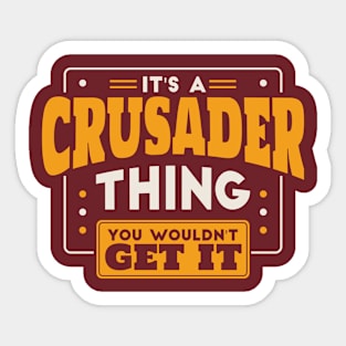 It's a Crusader Thing, You Wouldn't Get It // School Spirit Sticker